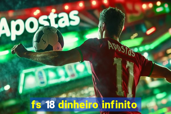 fs 18 dinheiro infinito